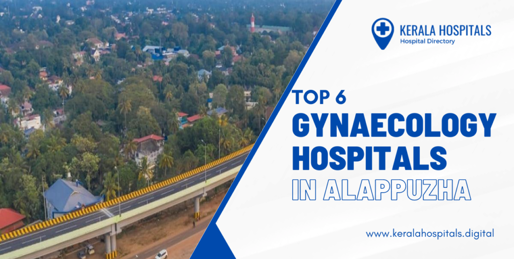 Top 6 Gynaecology Hospitals in Alappuzha