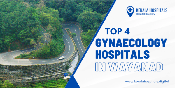 Top 4 Gynaecology Hospitals in Wayanad
