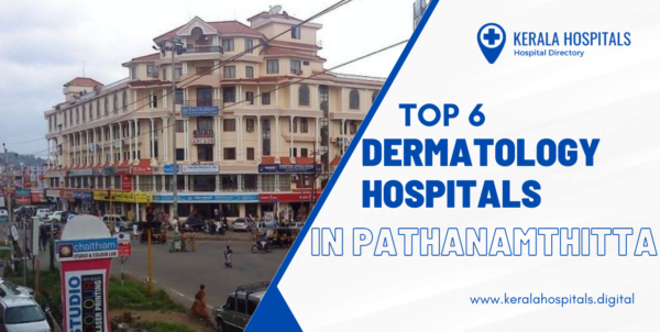 Top 6 Dermatology Hospitals in Pathanamthitta