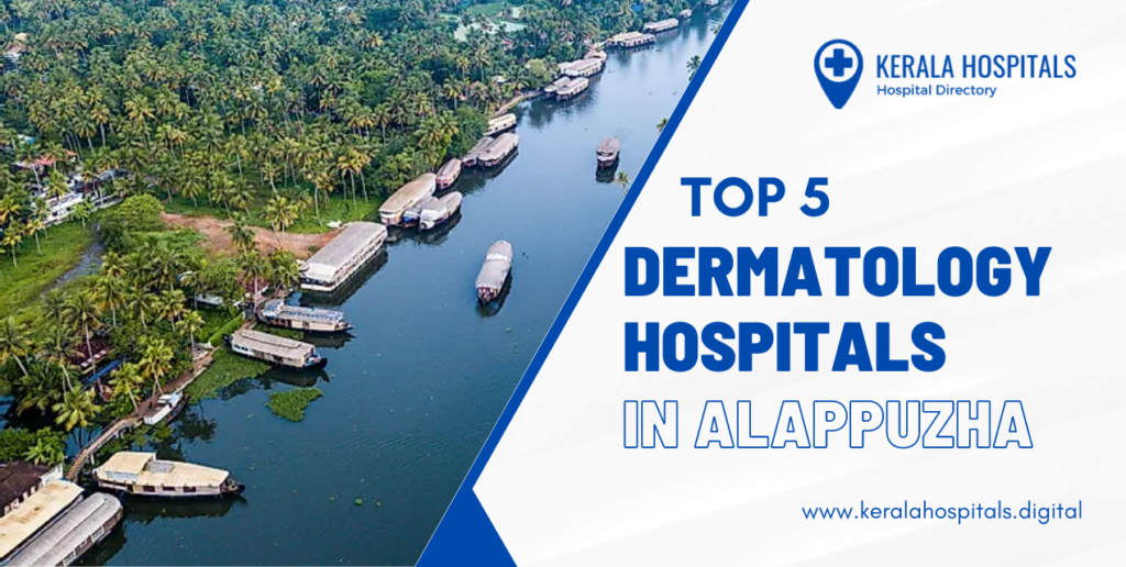 Top 5 Dermatology Hospitals in Alappuzha