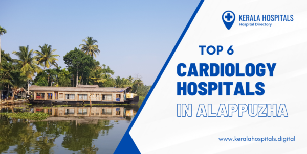 top 6 cardiology hospitals alappuzha