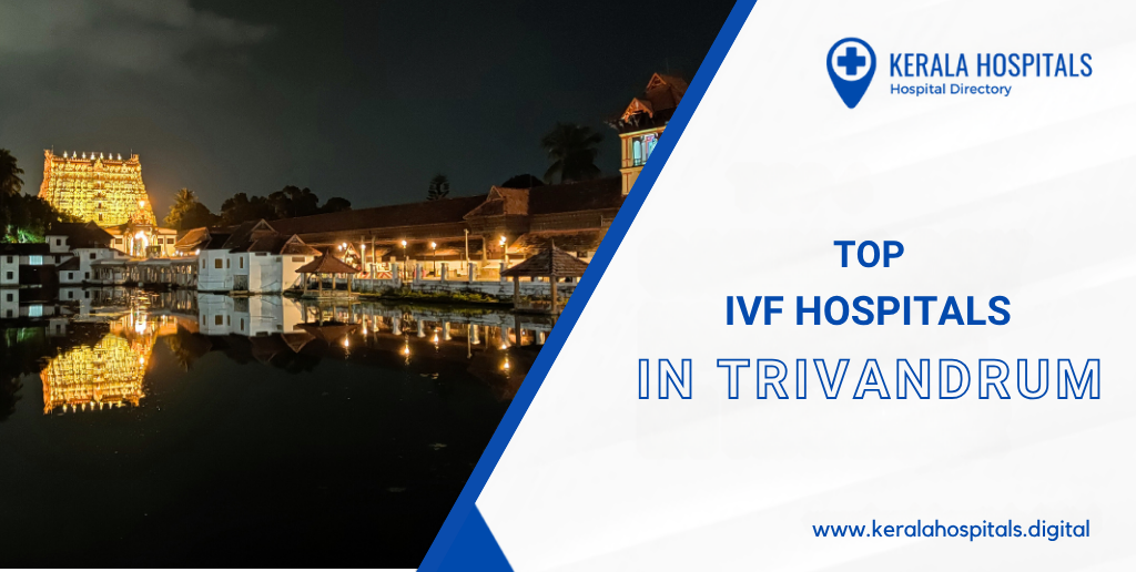 Top IVF Centres in Trivandrum – A Complete Guide to Trusted Fertility Care